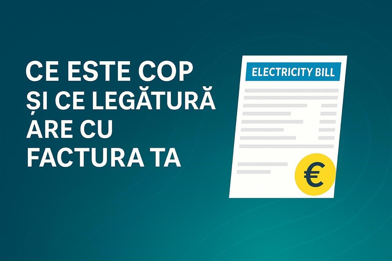 Ce e COP-ul și ce legătură are cu factura ta? 💡💰