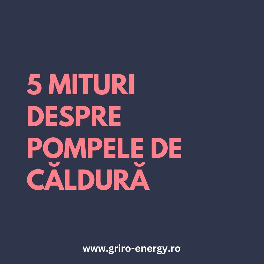 5 mituri despre pompele de căldură – și ce ar trebui să știi cu adevărat